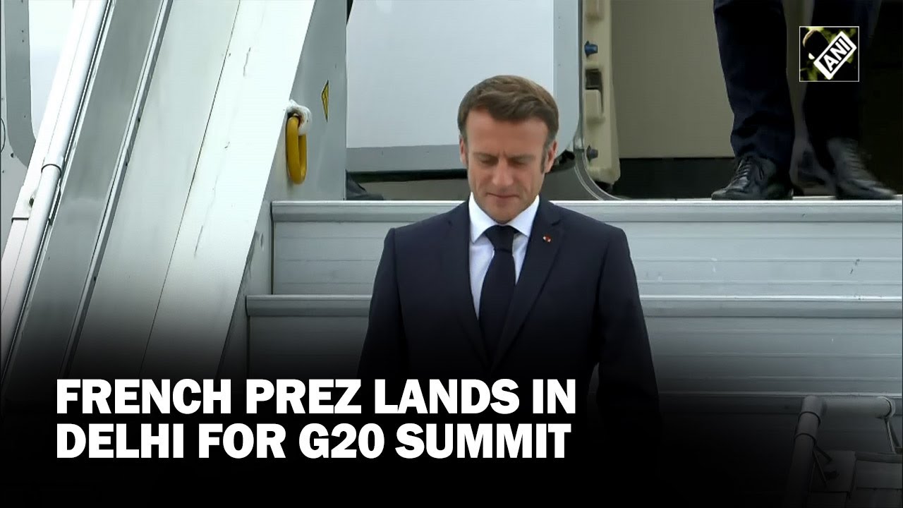 French President Emmanuel Macron arrives in Delhi to attend G20 Leaders’ Summit