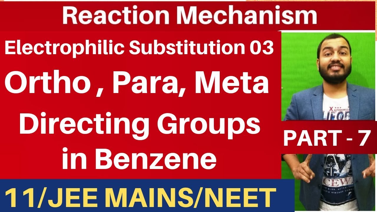 Reaction Mechanism 07| Electrophilic Substitution 03 :Effect of Substituent on Reactivity Of Benzene