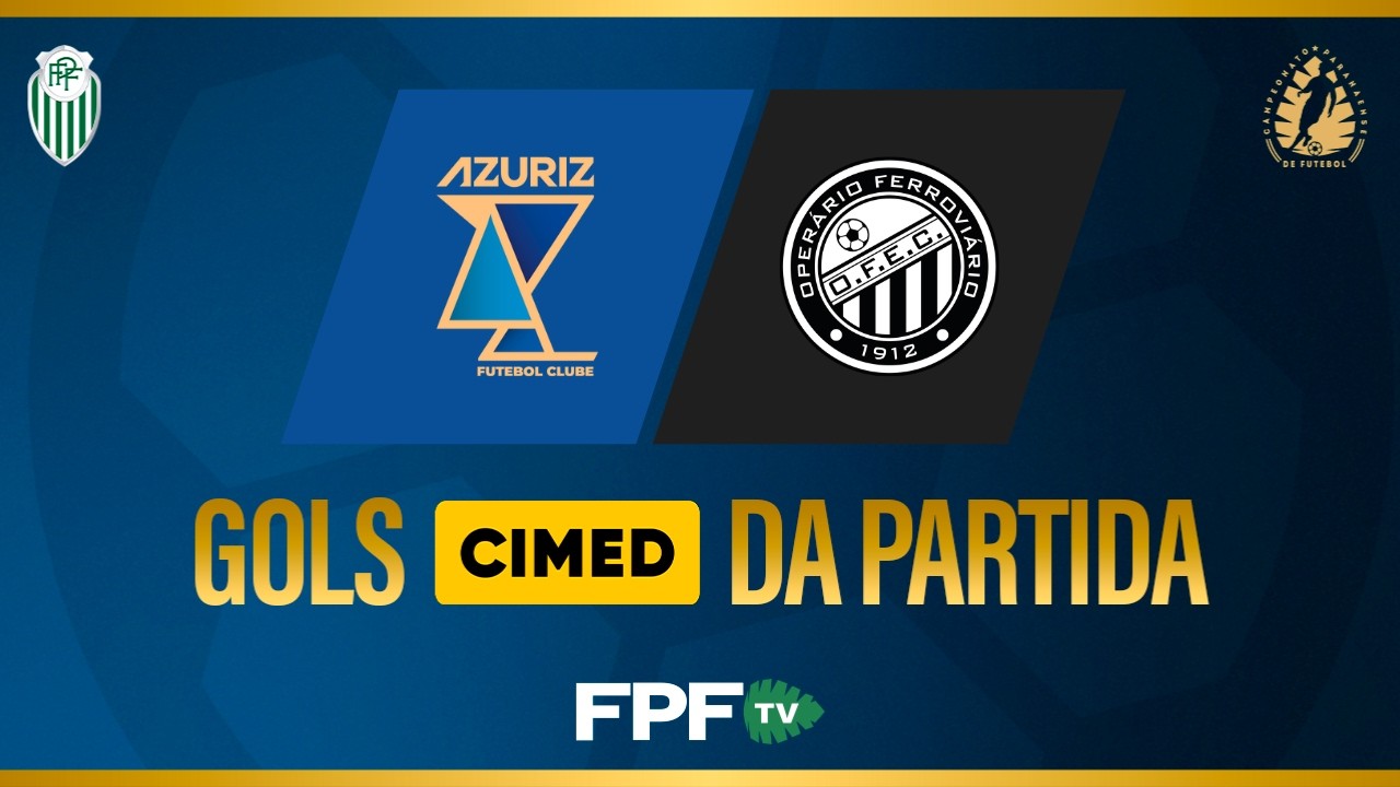 GOLS CIMED | AZURIZ 0X2 OPERÁRIO | PARANAENSE 2026 | QUARTAS DE FINAL (VOLTA)