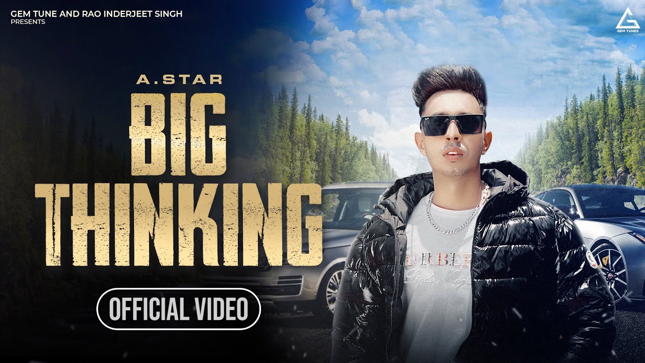 Big Thinking (Official Video) : A.STAR | Latest Punjabi Songs 2024