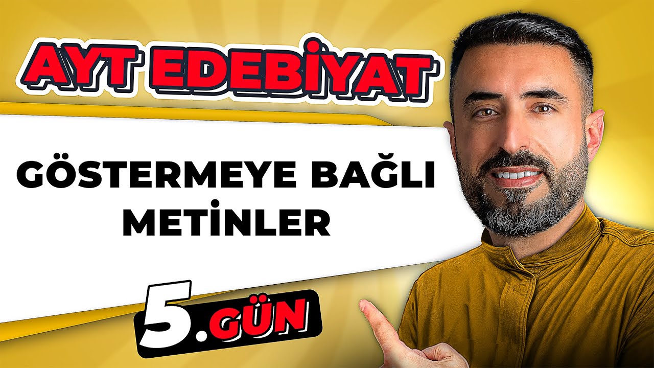 G&Ouml;STERMEYE BAĞLI METİNLER | 5.G&uuml;n | 📌 2026 AYT Edebiyat Kampı