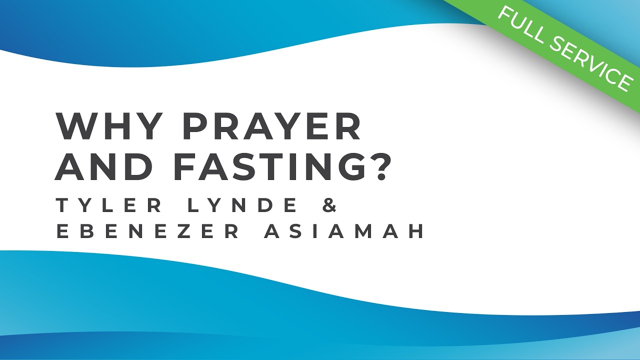 Why prayer and fasting? (Full Service)
