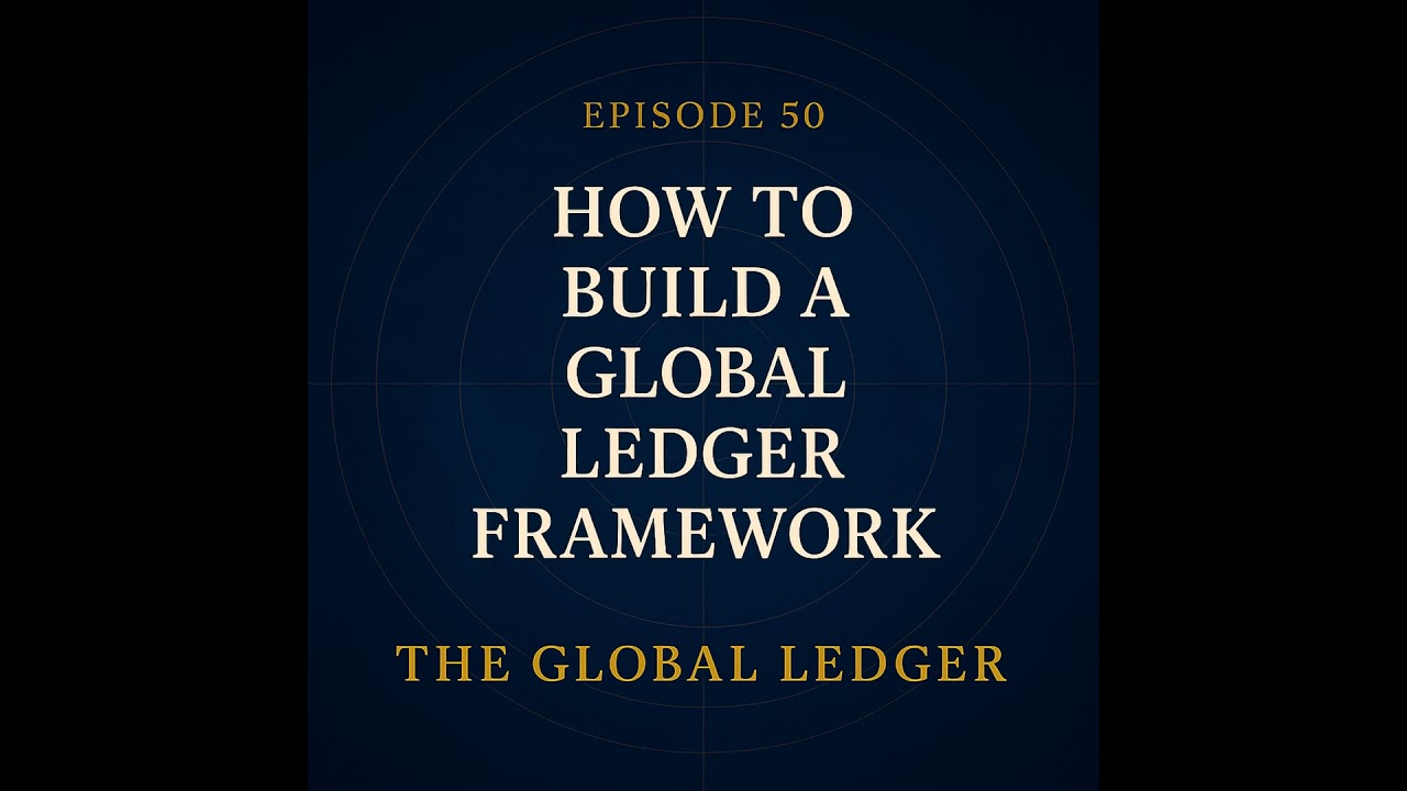 How To Build A Global Ledger Framework