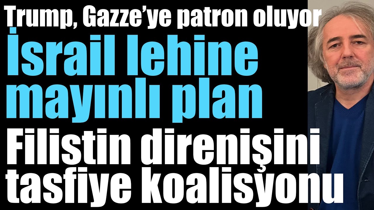 İsrail lehine mayınlı plan. Trump, Gazze’ye patron oluyor. Filistin direnişini tasfiye koalisyonu