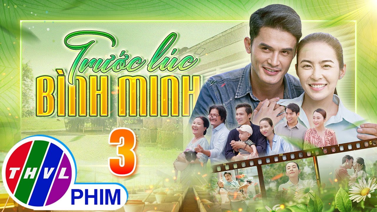 TRƯỚC LÚC BÌNH MINH Tập 3 | Phim truyện Việt Nam đặc sắc nhất 2025 | Phim tình cảm Việt Nam THVL