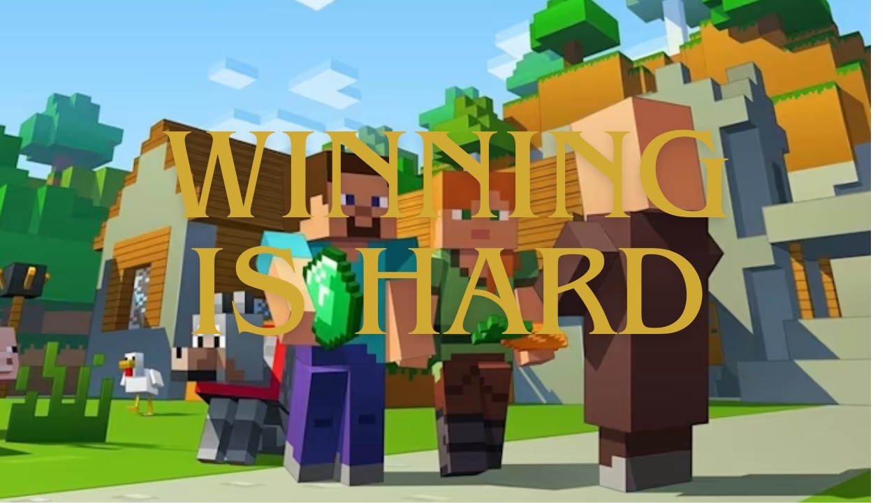 Winning Is Hard........................