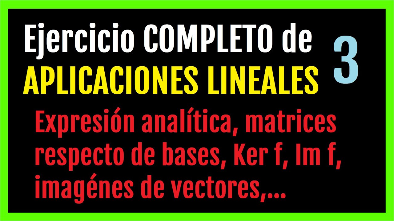 🔥 APLICACIONES LINEALES 💪 Ejercicio completo 3 ❌ Matriz respecto de bases, núcleo, imagen #algebra