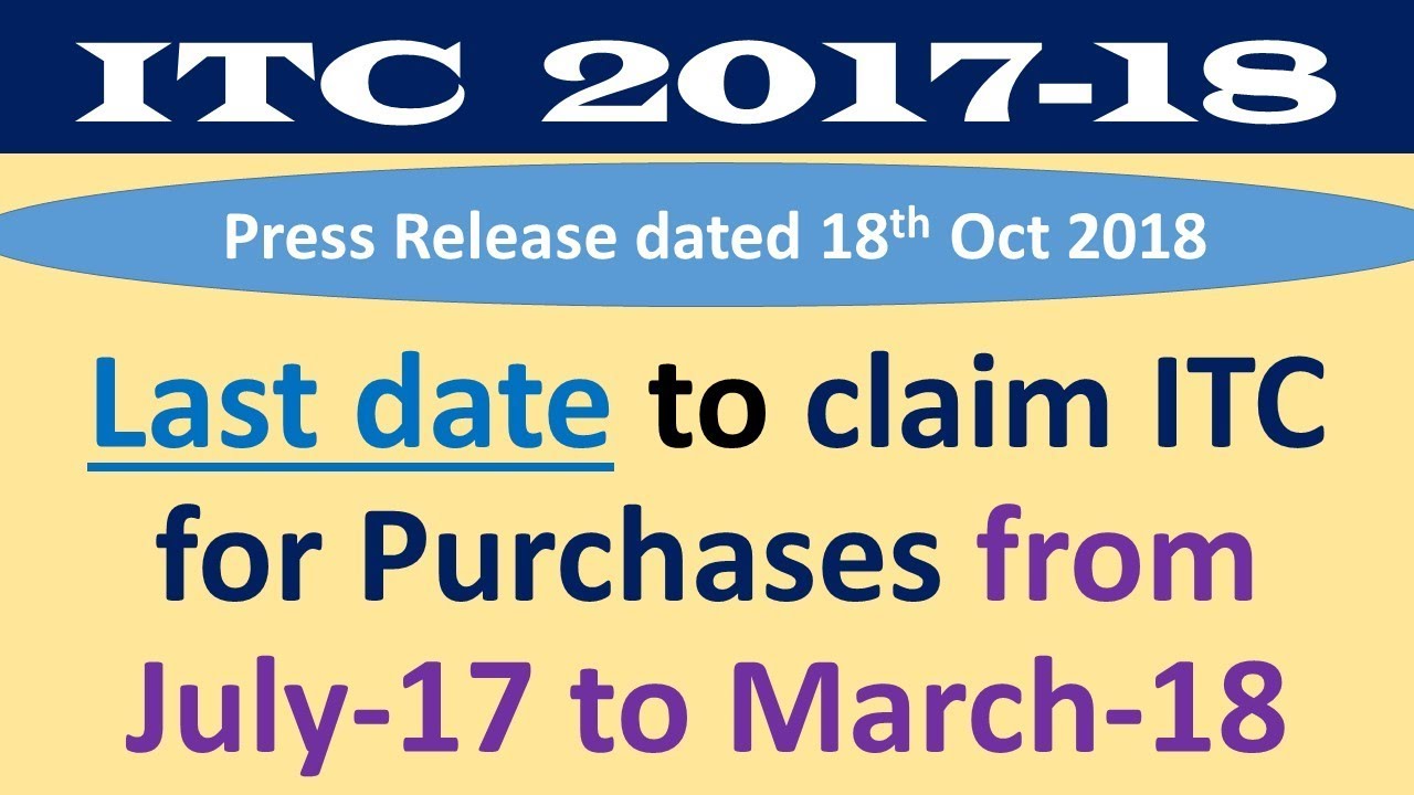 Last date to file ITC for FY 2017-18, Claim your itc before last date or it will be lapsed
