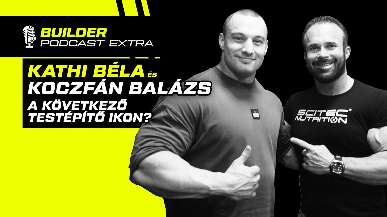 A következő testépítő ikon? - Kathi Béla beszélgetés Koczfán Balázzsal | Builder Podcast🎙️ EXTRA
