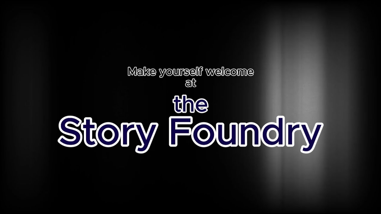 Welcome to the Story Foundry