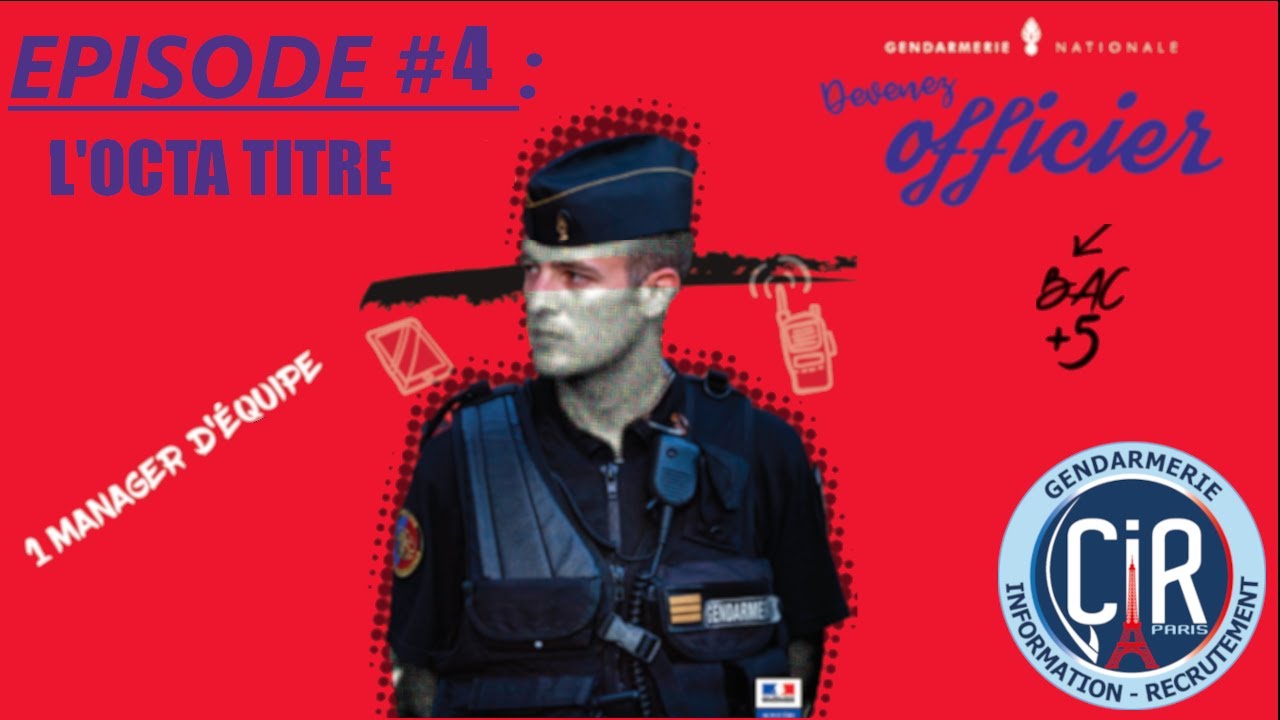DEVENIR OFFICIER DE GENDARMERIE - épisode 4: l'OCTA