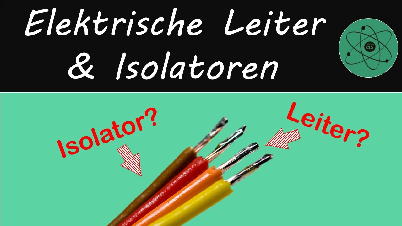 Elektrische Leiter und Isolatoren (Nichtleiter)