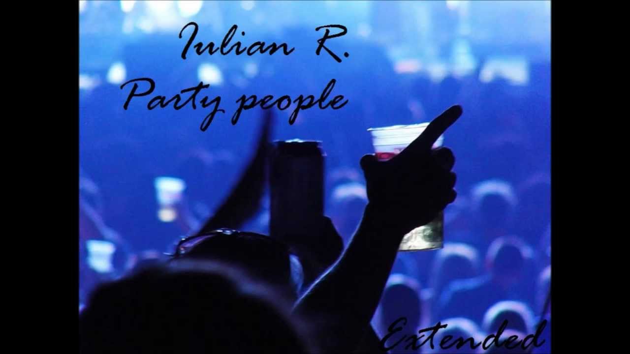Iulian R. - Party people (Radio Edit)