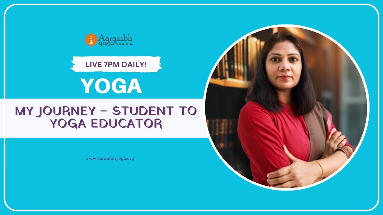 My Journey – From Student to Yoga Educator|  LIVE 7:00 PM (IST) DAILY