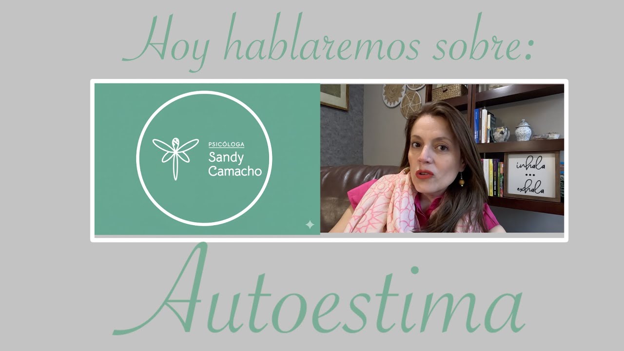 Autoestima, ¿qué es? Reconocer hábitos que la debilitan y fomentar estrategias que la fortalecen.