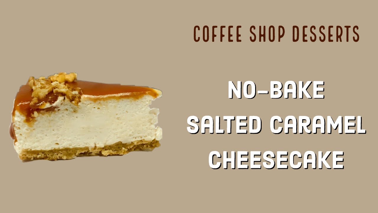 No-Bake Salted Caramel Cheesecake | Coffee Shop Desserts 04