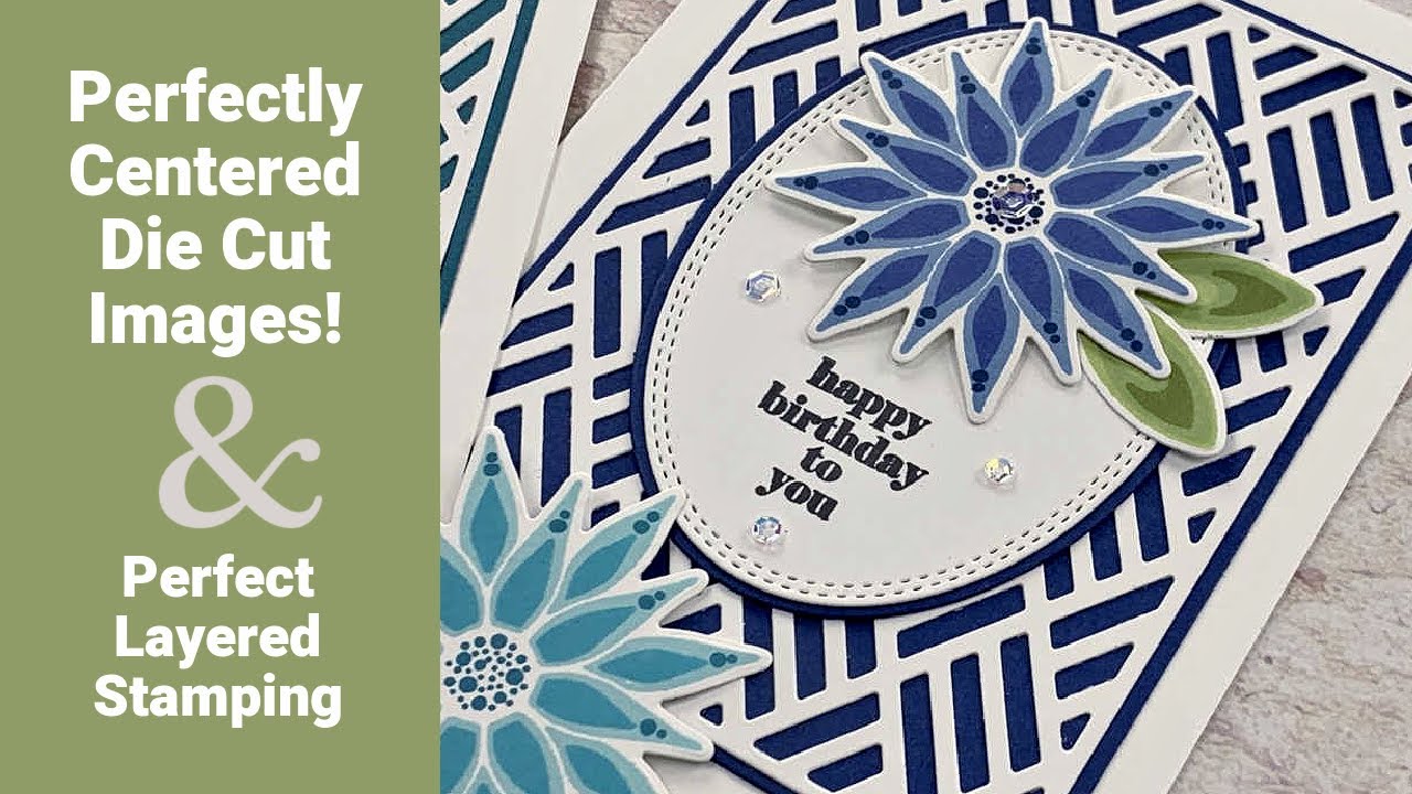 Perfectly Centered Die Cuts and Perfect Layered Stamping!