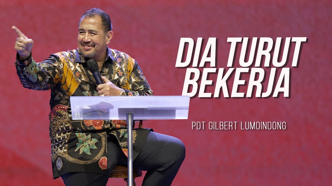 KHOTBAH PENDETA GILBERT LUMOINDONG  -  DIA TURUT BEKERJA