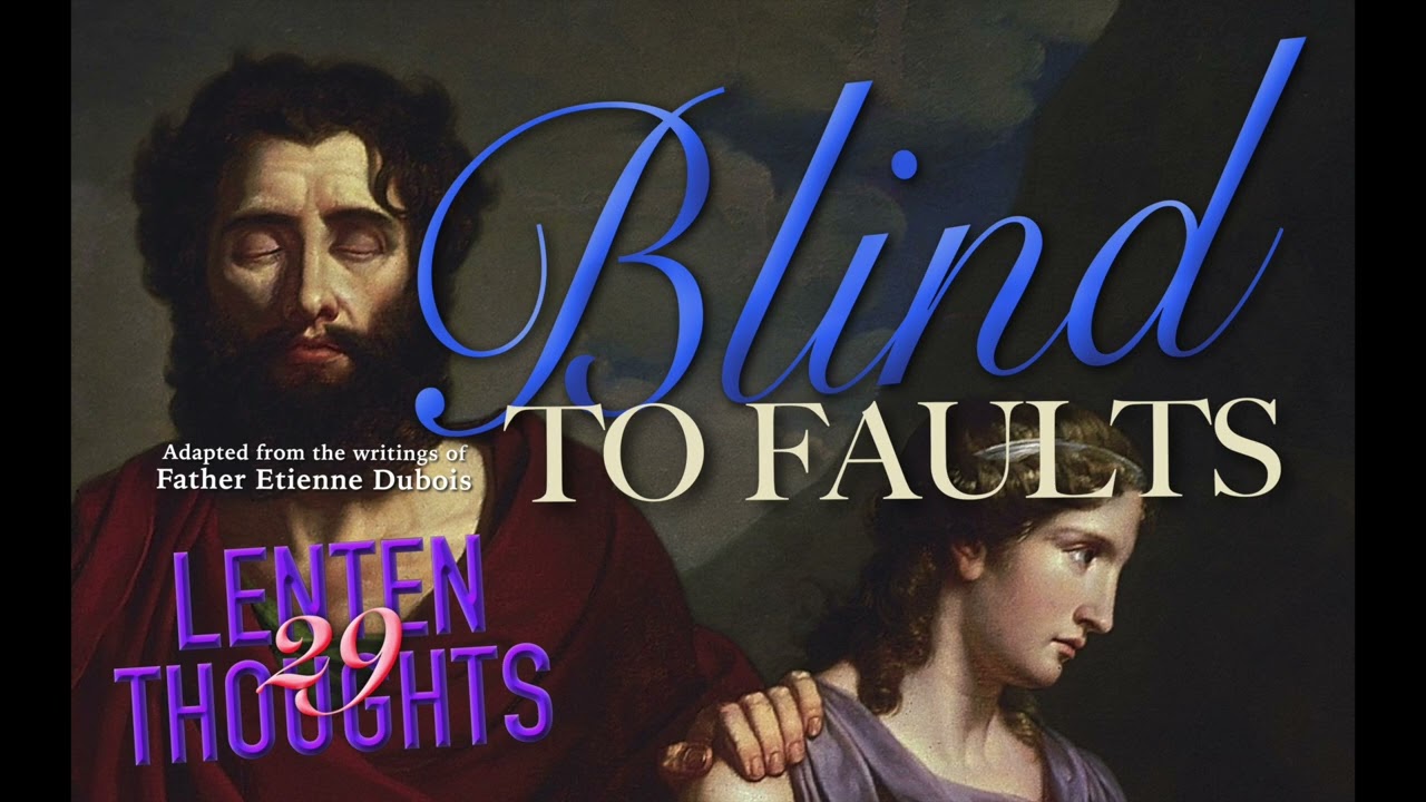 Lenten Thoughts (Day 29): Blind to Faults