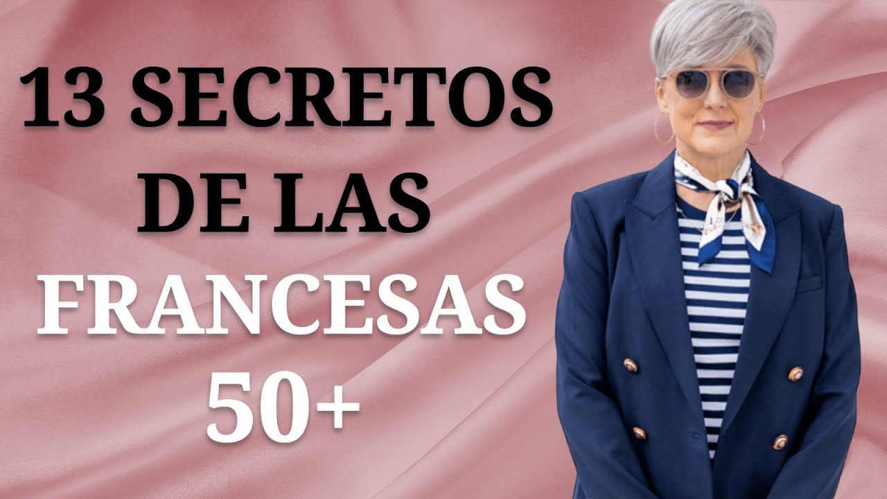 13 SECRETOS de cómo las FRANCESAS 50+ lucen tan elegantes.