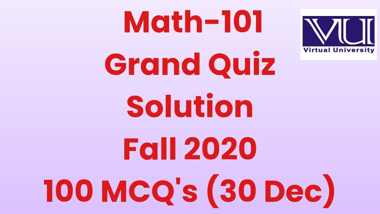 Math-101 Grand Quiz Important 100 Most repeated Questions fall 2020