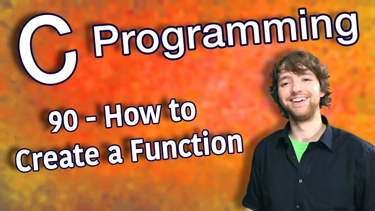 C Programming Tutorial 90 - How to Create a Function (Functions Part 1)