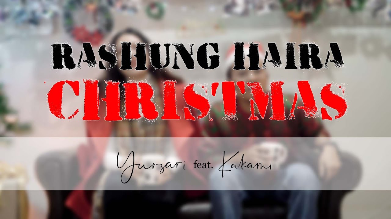 Rashung Haira Christmas - Yursari feat. Kakami (Official Video) | Christmas Song | 2020