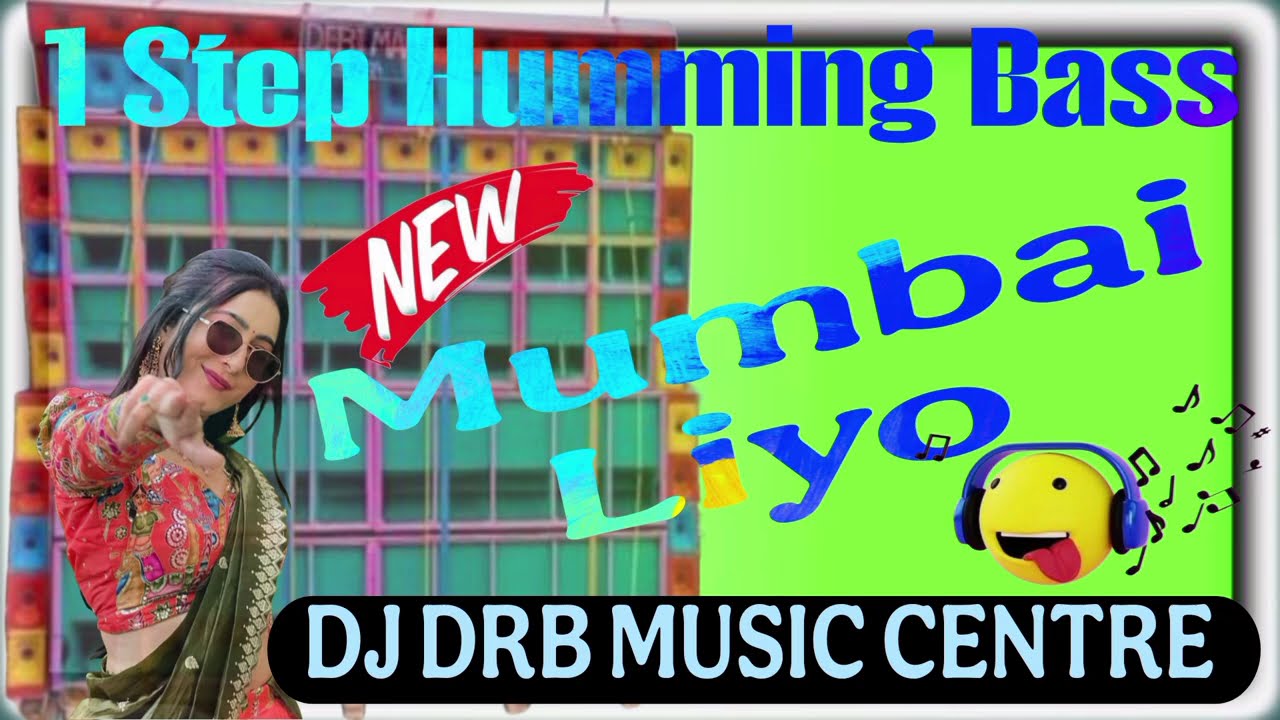 Mumbai Liyo (Hindi 1 Step Humming Bass) DJ DRB MUSIC CENTRE 