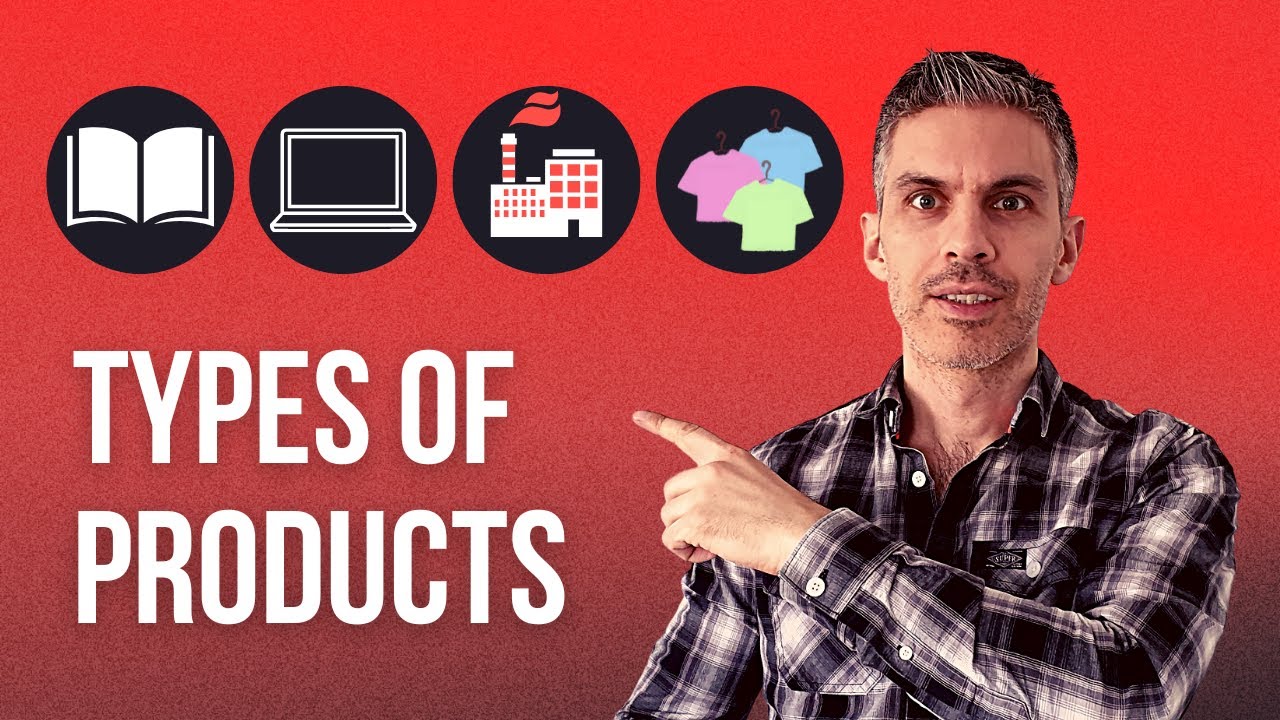 Types of products | classify products | what product types are out there?
