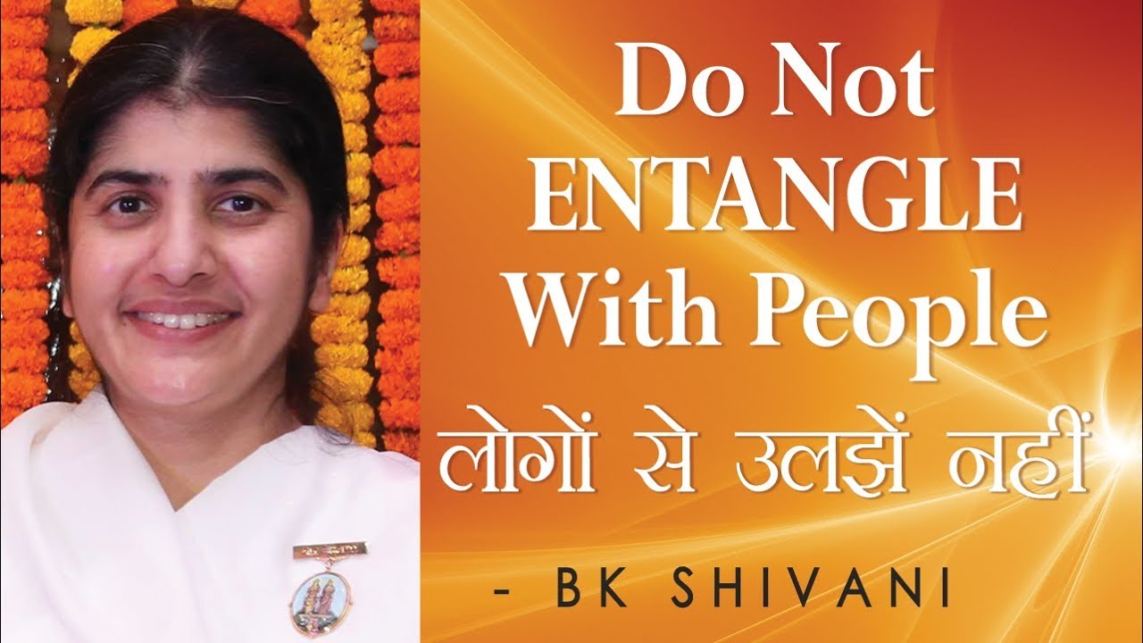 Do Not ENTANGLE With People: Ep 36 Soul Reflections: BK Shivani (English Subtitles)