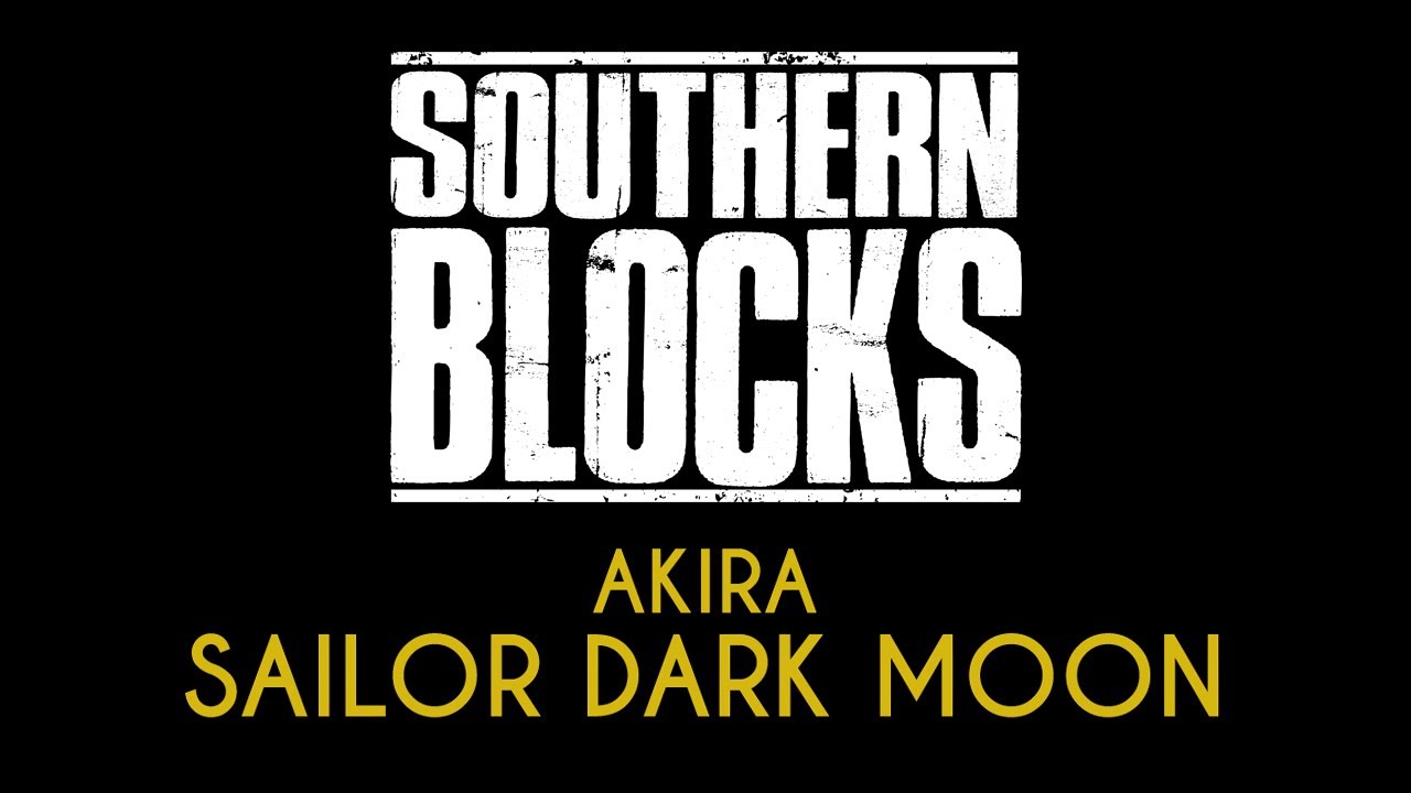 AKIRA - SAILOR DARK MOON // Southern Blocks
