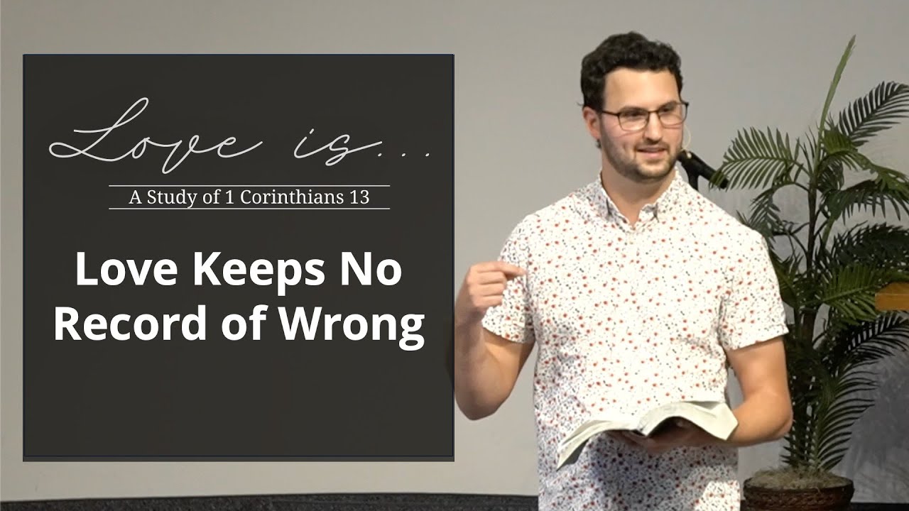 Love Keeps No Record of Wrongs || 1 Corinthians 13:5, Matthew 18:21-35