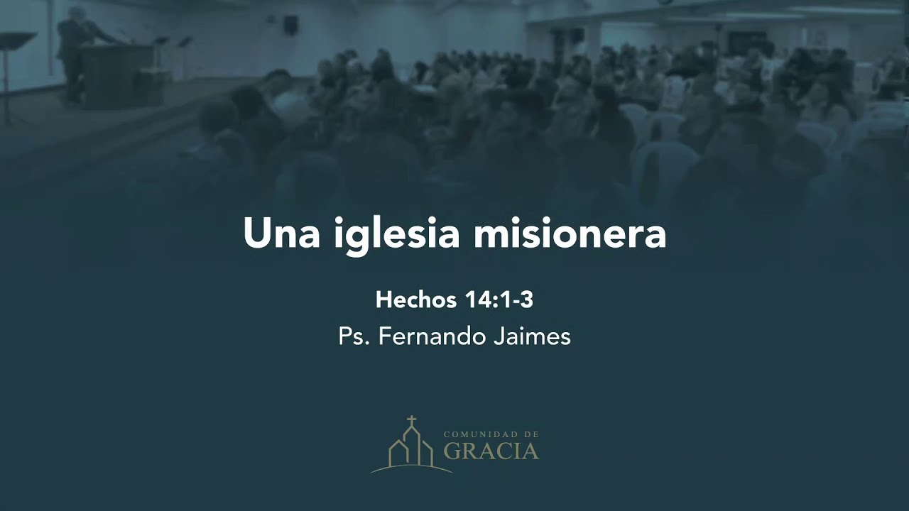Una iglesia misionera (Hechos 14:1-3) - Ps. Fernando Jaimes