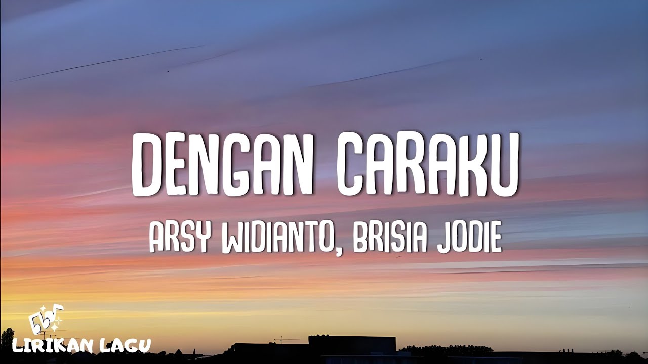 Arsy Widianto, Brisia Jodie - Dengan Caraku (Video Lirik)