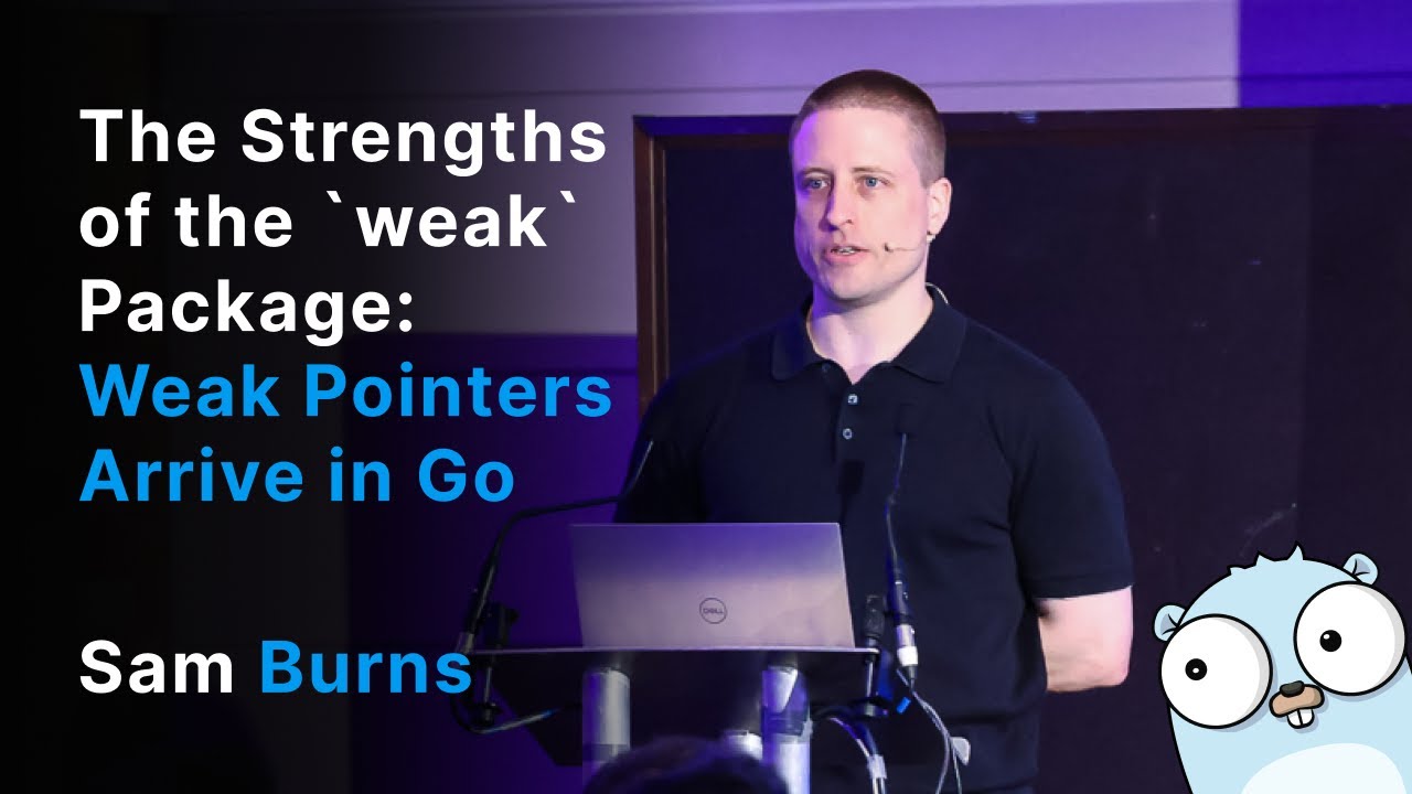 The Strengths of the `weak` Package: Weak Pointers Arrive in Go - Sam Burns
