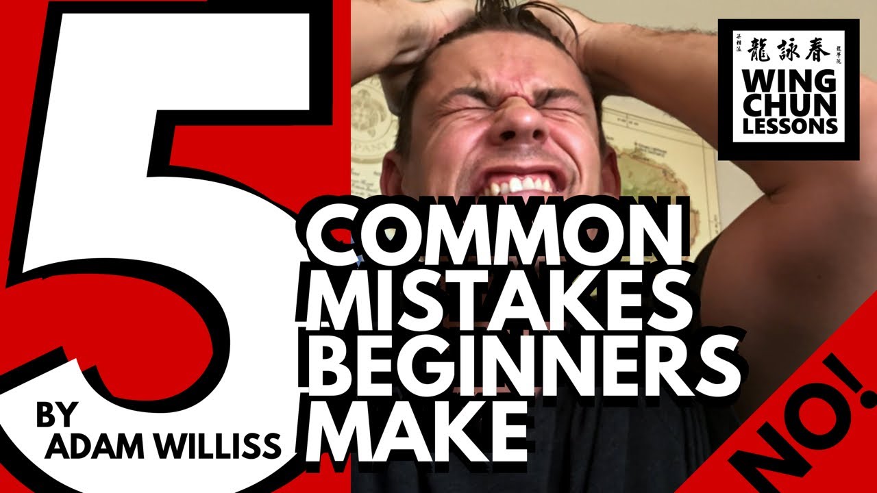 5 Beginners Wing Chun Training Mistakes & How to Avoid Them!