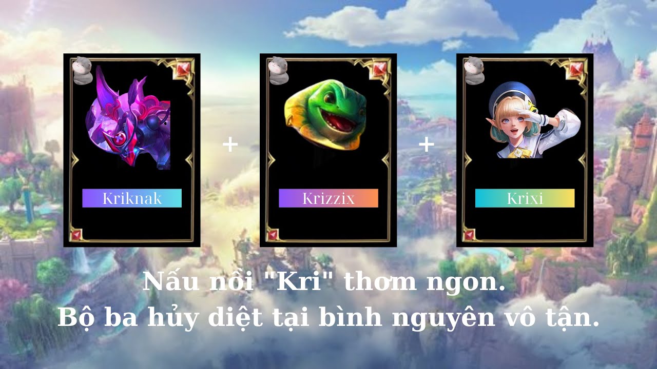 Krixi vs Krizzix vs Kriknak - Bài đánh có thể hủy diệt đồng địch hoặc đồng bọn mình.