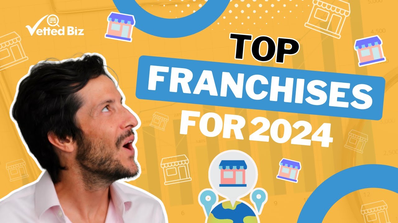 THESE Are GOING To Be The Top FRANCHISE BUSINESSES of 2024... 👀