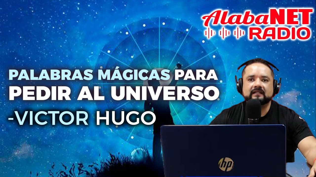 PALABRAS MÁGICAS PARA PEDIR AL UNIVERSO - VICTOR HUGO