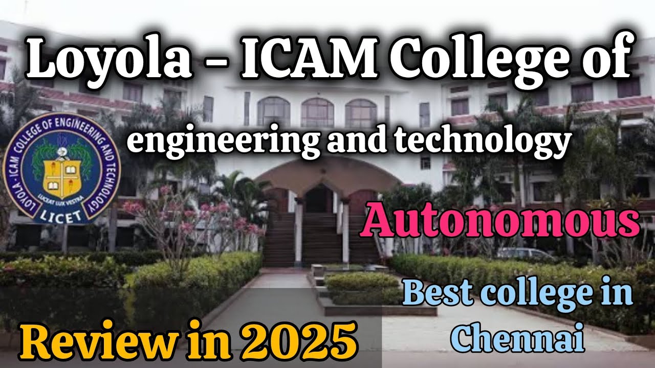 Loyola - ICAM college of engineering and technology chennai review 2025