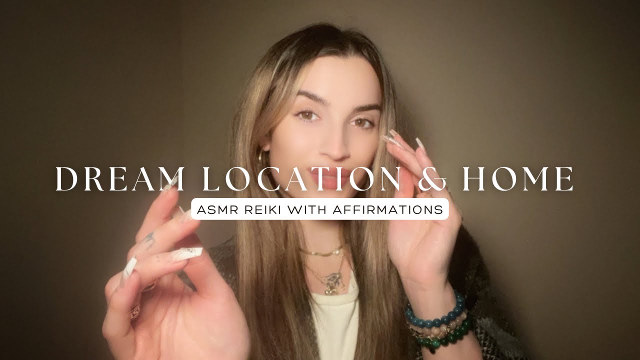 Reiki ASMR to Manifest and Find Dream Location and Home I Law of Attraction Affirmations