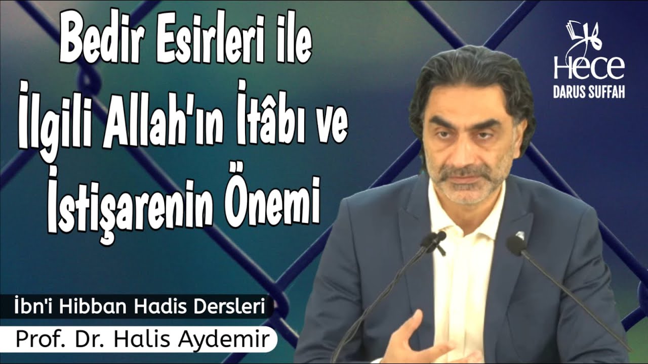 Bedir Esirleri ile ilgili Hüküm Hakkında Allah'ın İtâbı ve İstişarenin Önemi