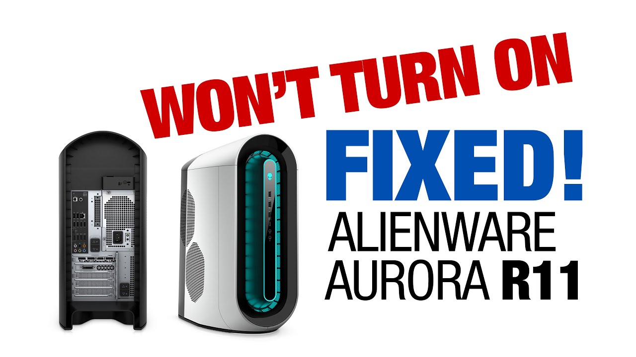 Alienware Aurora R11 Won't turn on (Fixed) How to Fix Alienware PC won't Power up issue in Easily?