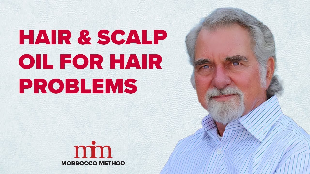 Hair and Scalp Oils to Relieve Common Hair Issues | Morrocco Method