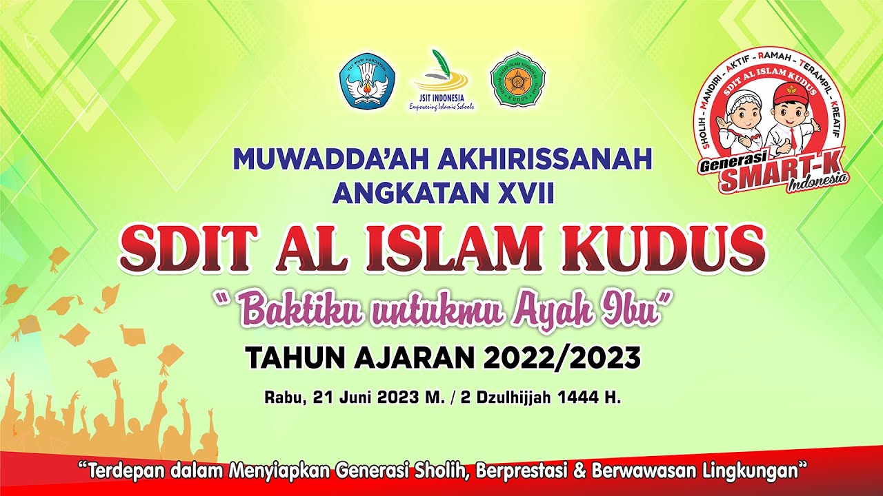 LIVE - MUWADDA'AH AKHIRISSANAH ANGKATAN XVII SDIT AL ISLAM KUDUS - TAHUN AJARAN 2022/2023