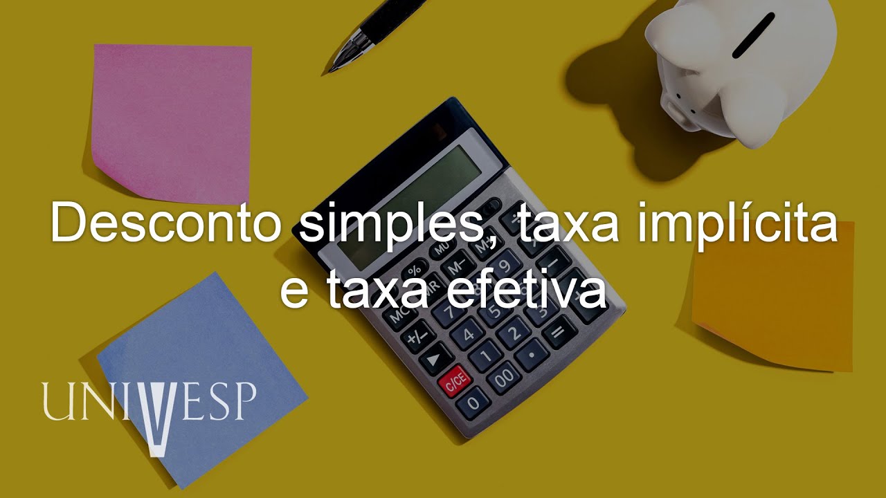 Matemática Financeira - Desconto simples, taxa implícita e taxa efetiva