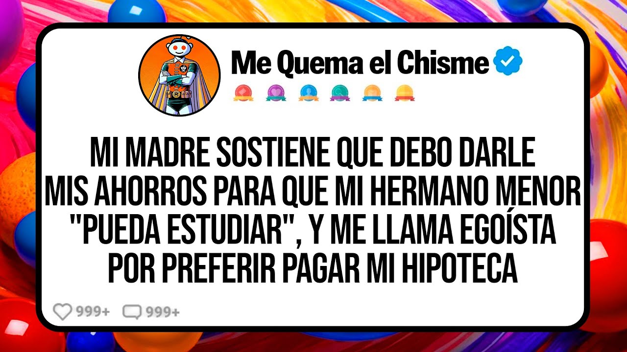 Mi MADRE Sostiene que Debo Darle mis Ahorrros Para que Mi Hermano Menor 
