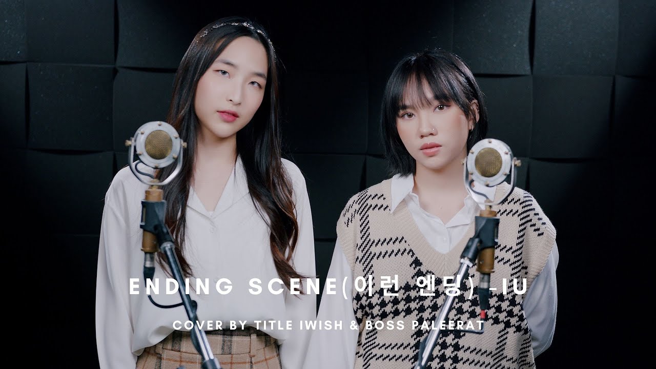 Ending Scene(이런 엔딩) - IU (Cover by Title iWish & Boss Paleerat)