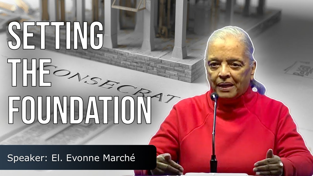 WEEK OF PRAYER // “Setting the Foundation” // El. Evonne Marché