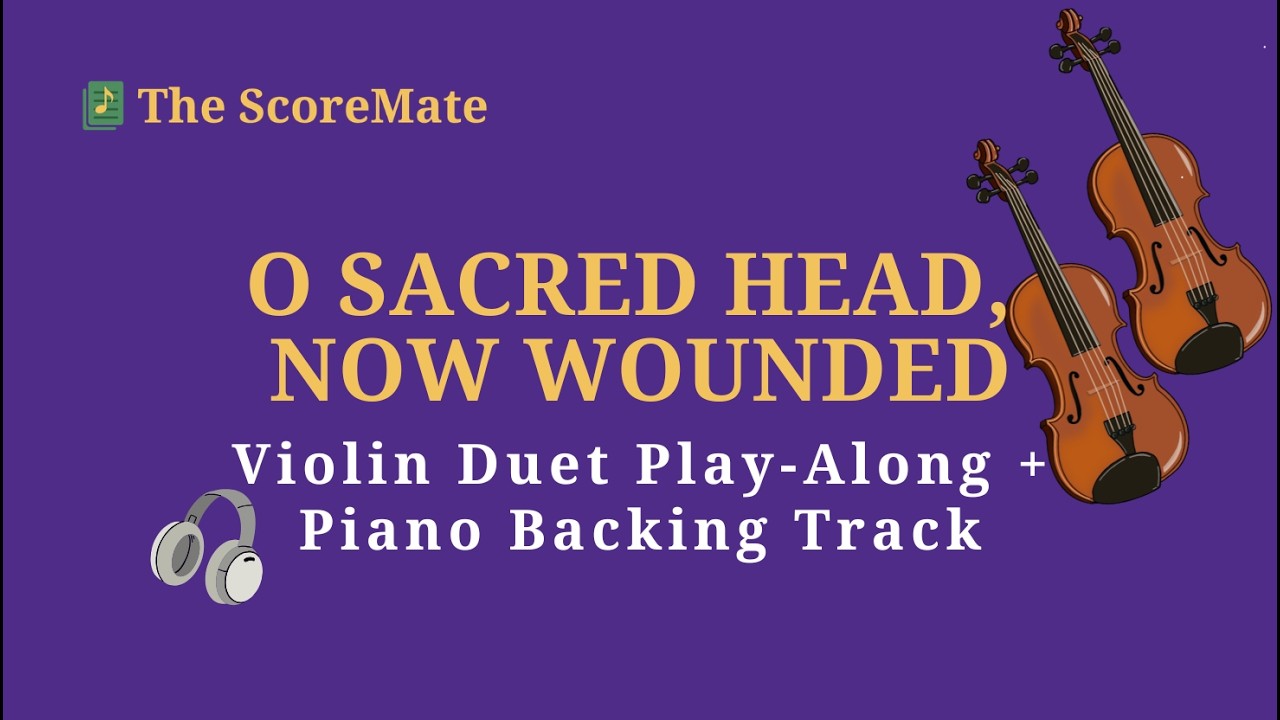 O Sacred Head, Now Wounded | Violin Duet Play Along + Piano Backing Track